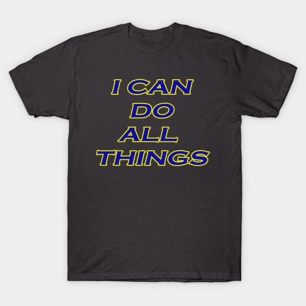 I Can Do All Things Tshirt Motivational Shirt for All T-Shirt by Dezine
